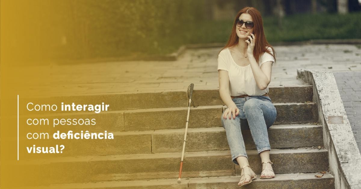 4 Dicas para interagir com uma Pessoa com Deficiência Visual