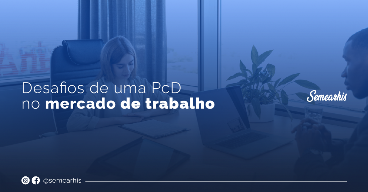 Os desafios de uma Pessoa com Deficiência no Mercado de Trabalho