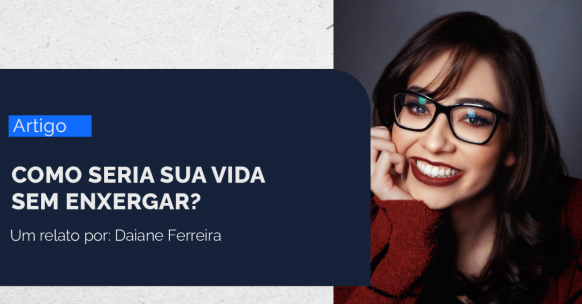 Como seria sua vida sem enxergar?